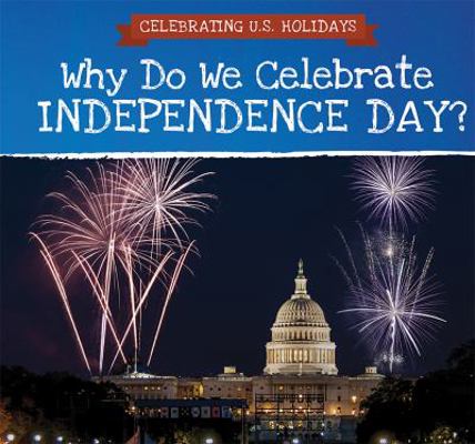 Why Do We Celebrate Independence Day? 1508166455 Book Cover