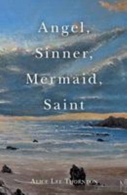 Angel, Sinner, Mermaid, Saint 150850993X Book Cover