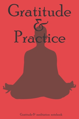 Gratitude & Practice : A (Anglish) notebook and   journal: lined notebook / Gratitude & Practice gift, 100   pages, "6x9", soft cover matte finish, quotes