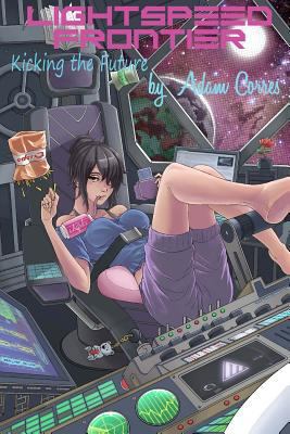 Lightspeed Frontier: Kicking the Future 154038697X Book Cover