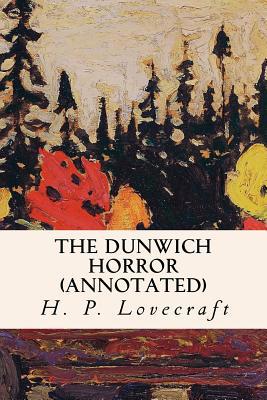 The Dunwich Horror (annotated) 1522998691 Book Cover