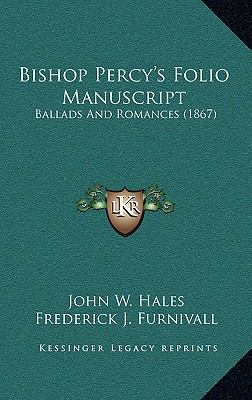 Bishop Percy's Folio Manuscript: Ballads and Ro... 1164465422 Book Cover