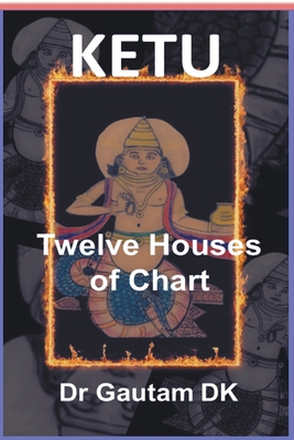 Ketu Twelve Houses of Chart B0C8F8F5VS Book Cover