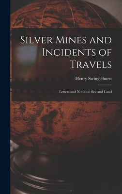 Silver Mines and Incidents of Travels: Letters ... 1016136420 Book Cover