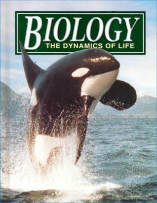 Biology: The Dynamics of Life 0028254317 Book Cover