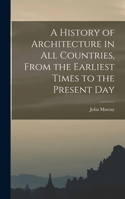 A History of Architecture in all Countries, Fro... 1017667438 Book Cover