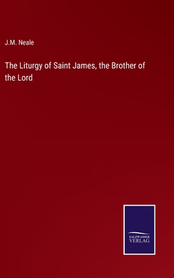 The Liturgy of Saint James, the Brother of the ... 3375152191 Book Cover