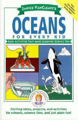 Janice VanCleave's Oceans for Every Kid: Easy A... 0471124540 Book Cover