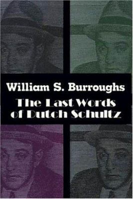 The Last Words of Dutch Schultz: A Fiction in t... 1559702117 Book Cover