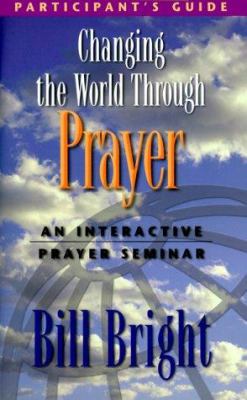 Changing the World Through Prayer: An Interacti... 1563991330 Book Cover