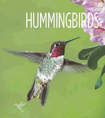 Living Wild: Hummingbirds 0898126703 Book Cover