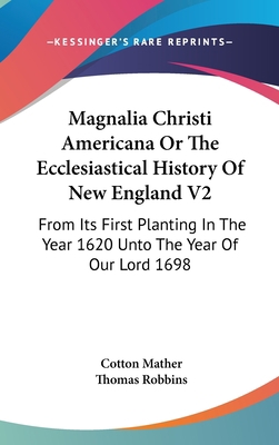 Magnalia Christi Americana Or The Ecclesiastica... 0548132119 Book Cover