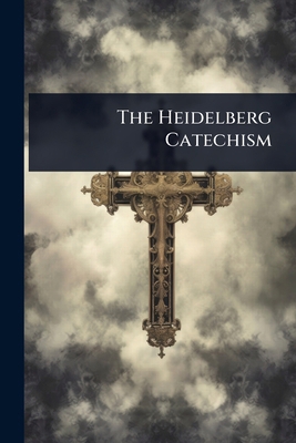 The Heidelberg Catechism 1024839826 Book Cover