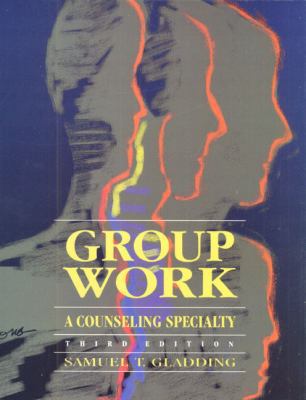 Group Work: A Counseling Specialty 0138755434 Book Cover