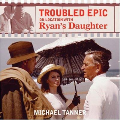 Troubled Epic : On Location with Ryan's Daughter B007RD2DEY Book Cover