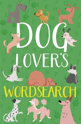 Dog Lover's Wordsearch: Over 100 Themed Puzzles 1398875384 Book Cover