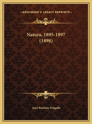 Natura, 1895-1897 (1898) [Spanish] 1169463711 Book Cover
