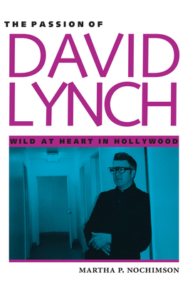 The Passion of David Lynch: Wild at Heart in Ho... 0292755651 Book Cover