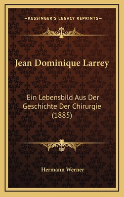 Jean Dominique Larrey: Ein Lebensbild Aus Der G... [German] 1169009344 Book Cover
