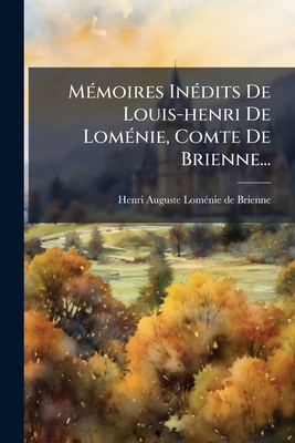 Mémoires Inédits De Louis-henri De Loménie, Com... [French] 1271476851 Book Cover