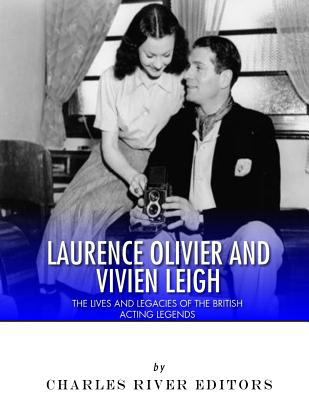 Laurence Olivier and Vivien Leigh: The Lives an... 1981893415 Book Cover