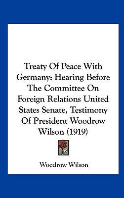 Treaty of Peace with Germany: Hearing Before th... 1161837965 Book Cover