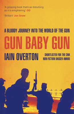 Gun Baby Gun: A Bloody Journey into the World o... [French] 1782113452 Book Cover