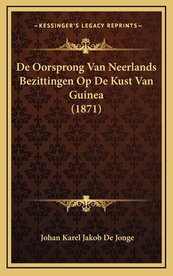 De Oorsprong Van Neerlands Bezittingen Op De Ku... [Dutch] 1168863481 Book Cover