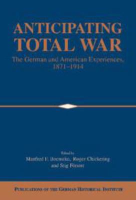 Anticipating Total War: The German and American... 1139052519 Book Cover