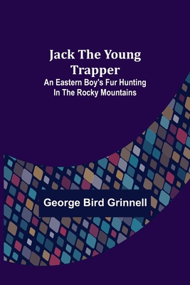 Jack the Young Trapper: An Eastern Boy's Fur Hu... 9356158673 Book Cover