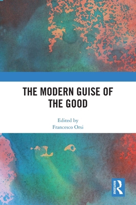 The Modern Guise of the Good 103262440X Book Cover