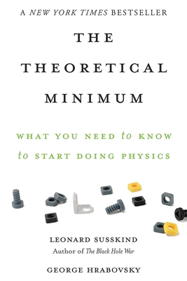 The Theoretical Minimum: What You Need to Know ... 0465075681 Book Cover