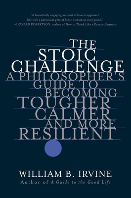 The Stoic Challenge: A Philosopher's Guide to B... 0393541495 Book Cover