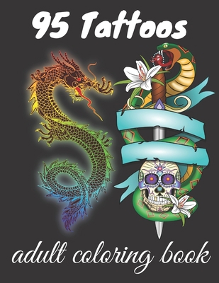 95 Tattoos Adult Coloring Book: A Stress Relieving Coloring Books For Adults, Relaxing Tattoo Designs for Men and Women
