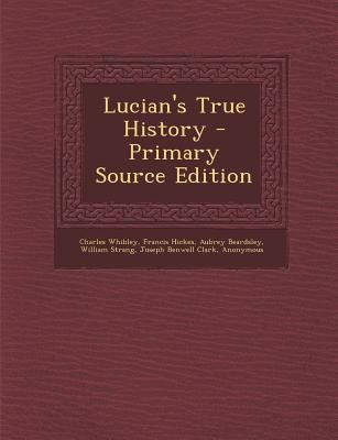 Lucian's True History - Primary Source Edition 1294852086 Book Cover