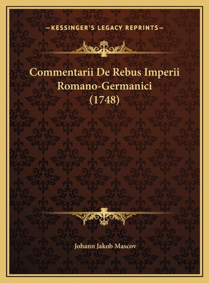 Commentarii De Rebus Imperii Romano-Germanici (... [Latin] 1169750117 Book Cover