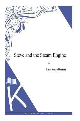 Steve and the Steam Engine 1494800543 Book Cover