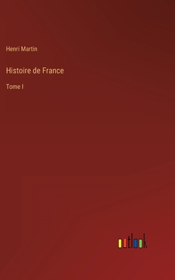 Histoire de France: Tome I [French] 3368232932 Book Cover