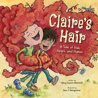 Claire's Hair: A Tale of Hair, Heart, and Humor 1592988008 Book Cover