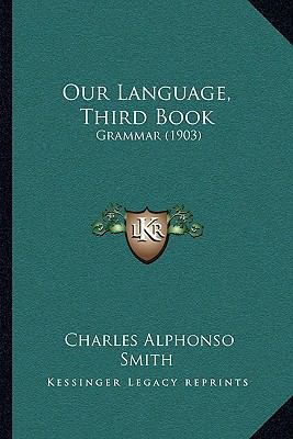Our Language, Third Book: Grammar (1903) 1164895877 Book Cover