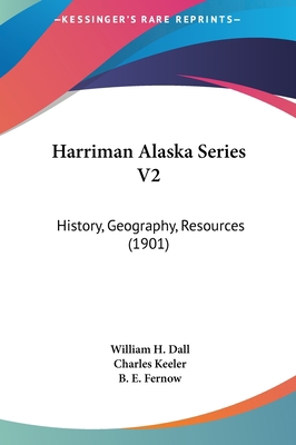 Harriman Alaska Series V2: History, Geography, ... 1162097507 Book Cover