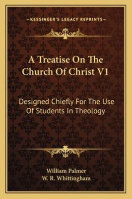 A Treatise On The Church Of Christ V1: Designed... 1163305758 Book Cover