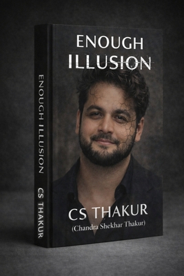 Enough Illusion Written by CS Thakur: Chandra S... B0GW4PGPRS Book Cover