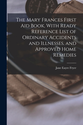 The Mary Frances First aid Book, With Ready Ref... 1016512120 Book Cover