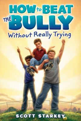 How to Beat the Bully Without Really Trying 144248473X Book Cover