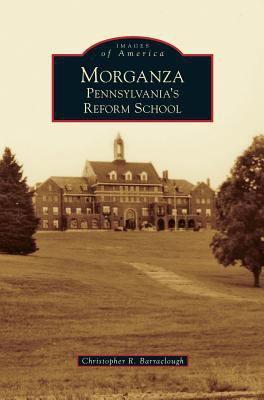 Morganza: Pennsylvania's Reform School 1531672612 Book Cover