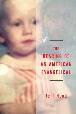 The Rearing of an American Evangelical 1532612524 Book Cover