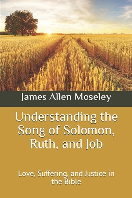 Understanding the Song of Solomon, Ruth, and Jo... B089M41N38 Book Cover