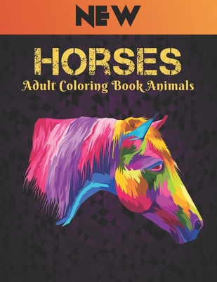 Adult Coloring Book Animals Horses: Stress Reli... B08RYK63TW Book Cover