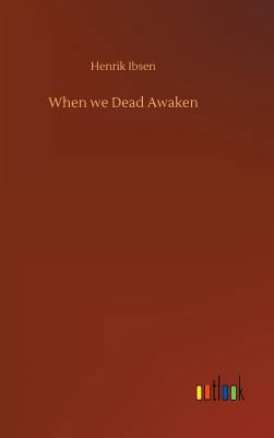 When we Dead Awaken 3732690628 Book Cover